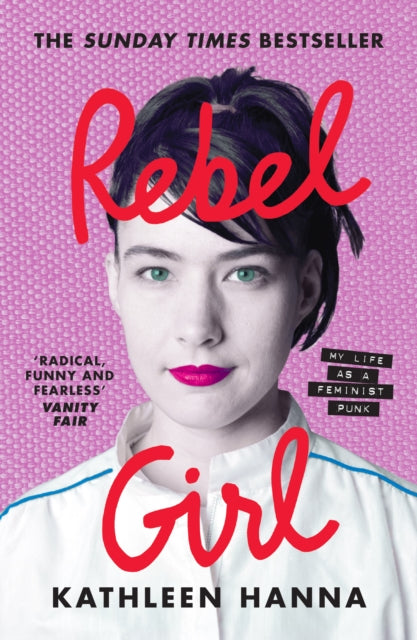 Rebel Girl : My Life as a Feminist Punk - Kathleen Hanna
