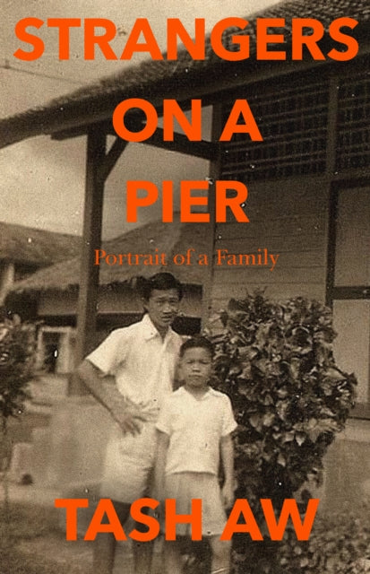Strangers on a Pier : Portrait of a Family - Tash Aw