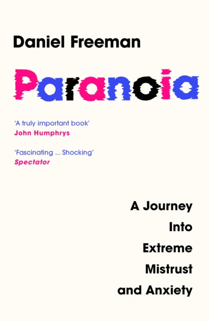Paranoia : A Journey into Extreme Mistrust and Anxiety - Daniel Freeman