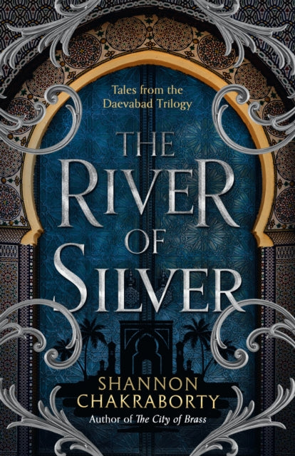 The River of Silver : Tales from the Daevabad Trilogy - Shannon Chakraborty