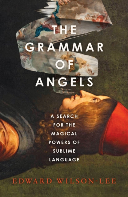The Grammar of Angels : A Search for the Magical Powers of Language