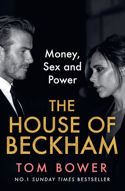 The House of Beckham : Money, Sex and Power - Tom Bower