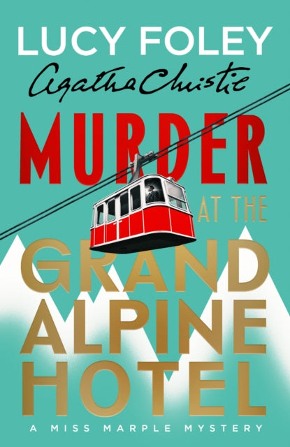 Murder at the Grand Alpine Hotel : The New Miss Marple Novel - Agatha Christie