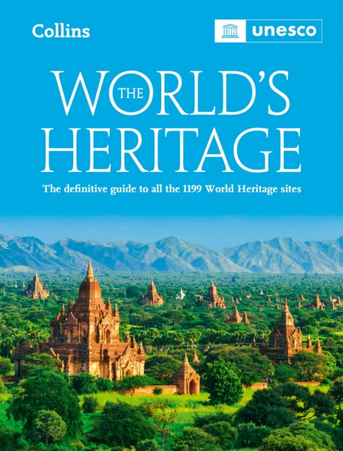 The World's Heritage : The Definitive Guide to All World Heritage Sites