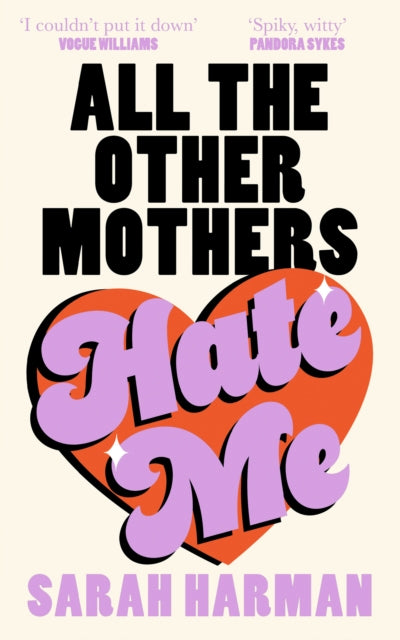 Front cover of All The Other Mothers Hate Me by Sarah Harman, hardback