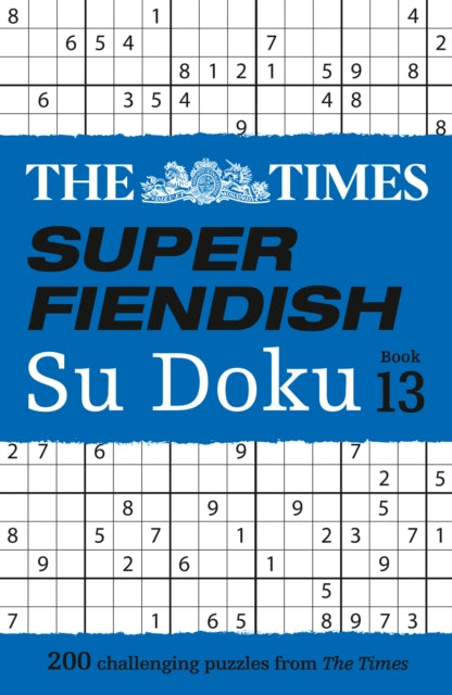 The Times Super Fiendish Su Doku Book 13 : 200 Challenging Puzzles - The Times Mind Games