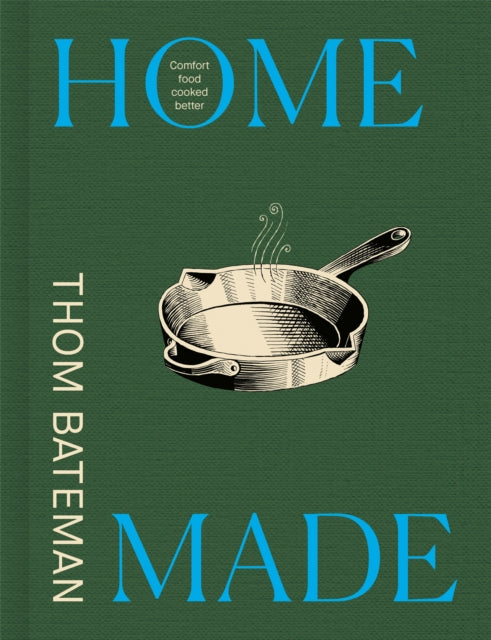 Home Made : Comfort Food Cooked Better - Thom Bateman