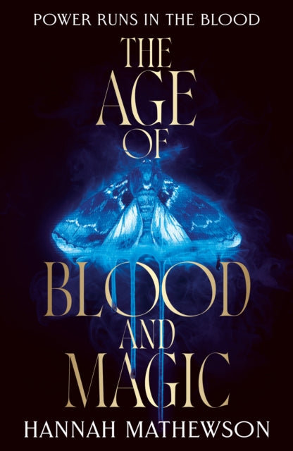 The Age of Blood and Magic - Hannah Mathewson