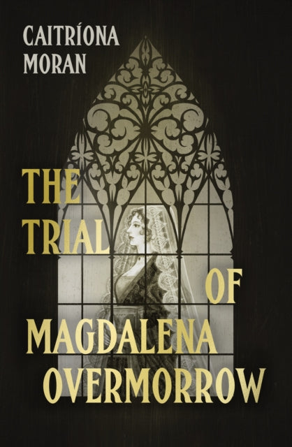 The Trial of Magdalena Overmorrow - Caitriona Moran