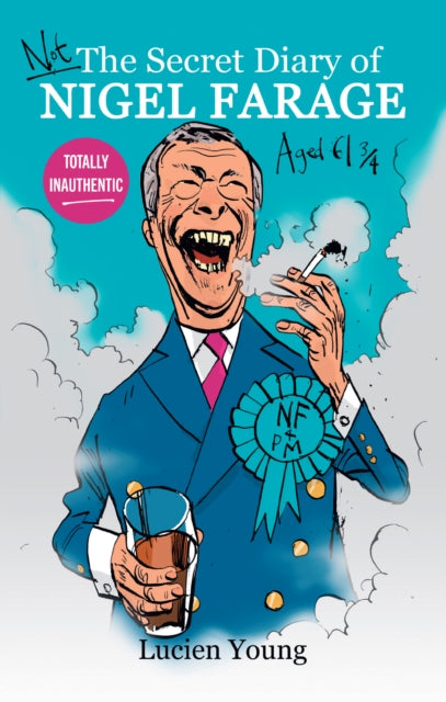 Not the Secret Diary of Nigel Farage Aged 61_ - Lucien Young