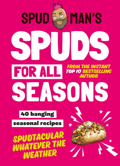 Spud Man's Spuds For All Seasons : 40 Banging Seasonal Recipes - Spud Man
