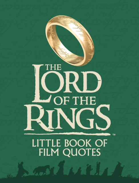 The Lord of the Rings Little Book of Film Quotes : Memorable Moments from Middle-Earth - J.R.R. Tolkien