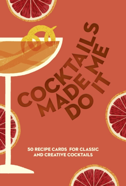 COCKTAILS MADE ME DO IT : 50 Recipe Cards for Classic and Creative Cocktails - Lance Mayhew