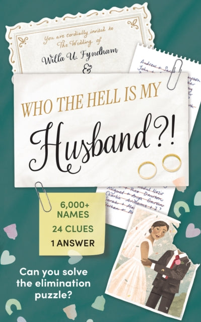 Who the Hell Is My Husband?! : 6,000+ Names, 24 Clues, 1 Answer. Can You Solve the Elimination Puzzle? - Willa U. Fyndham