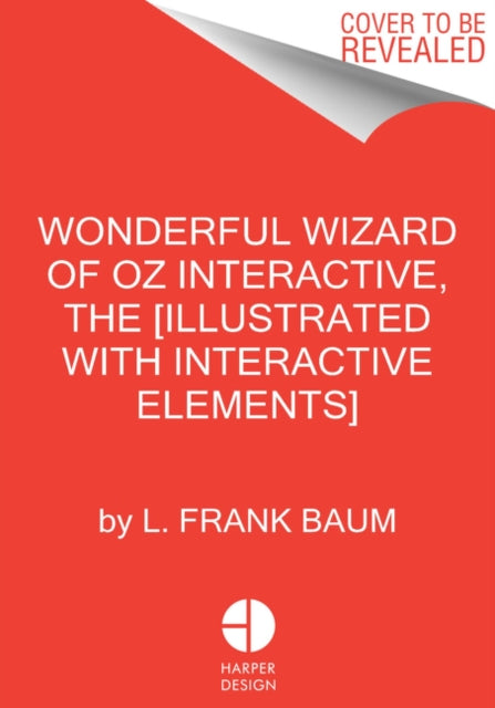 The Wonderful Wizard of Oz Interactive (MinaLima Edition) : (Illustrated with Interactive Elements) - L.Frank Baum