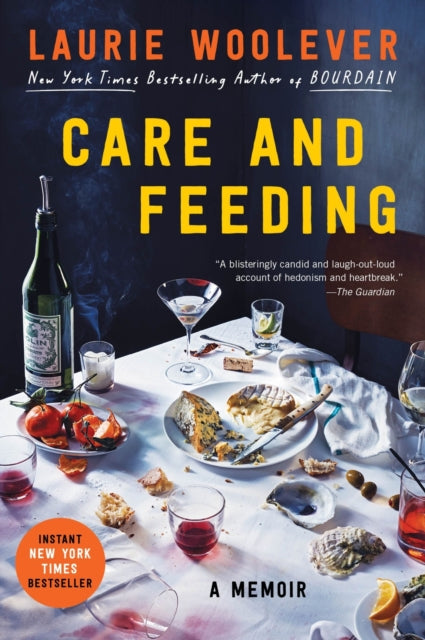 Care and Feeding : A Memoir - Laurie Woolever