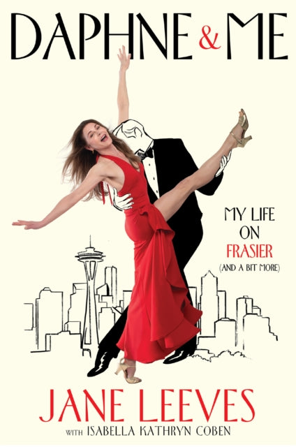 Daphne & Me : My Life on Frasier (And a Bit More) - Isabella Kathryn Coben