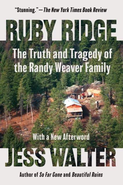 Ruby Ridge : The Truth and Tragedy of the Randy Weaver Family - Jess Walter