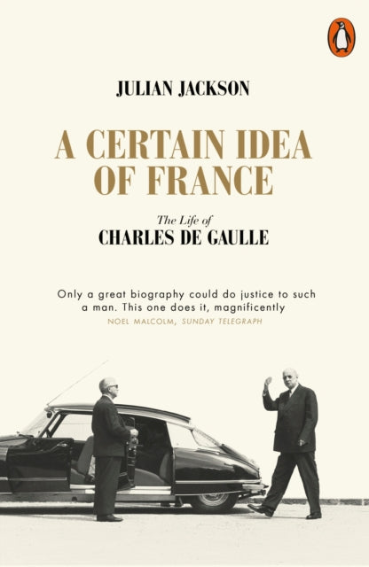 A Certain Idea of France : The Life of Charles de Gaulle - Julian Jackson