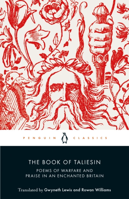The Book of Taliesin : Poems of Warfare and Praise in an Enchanted Britain - Taliesin