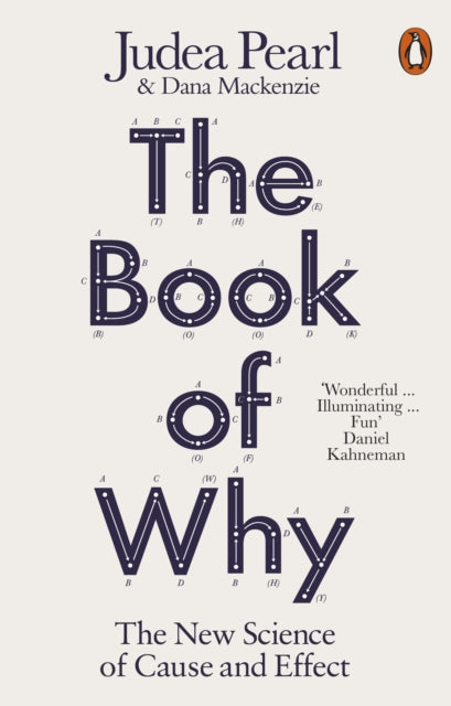 The Book of Why : The New Science of Cause and Effect - Judea Pearl