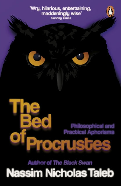 The Bed of Procrustes : Philosophical and Practical Aphorisms - Nassim Nicholas Taleb