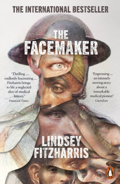 The Facemaker : One Surgeon's Battle to Mend the Disfigured Soldiers of World War I - Lindsey Fitzharris