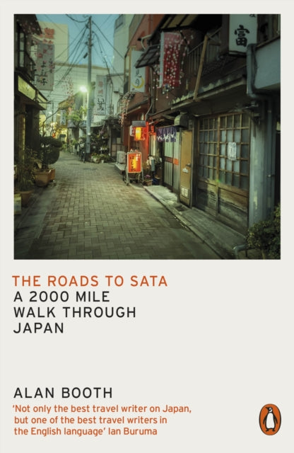 The Roads to Sata : A 2000-mile walk through Japan - Alan Booth