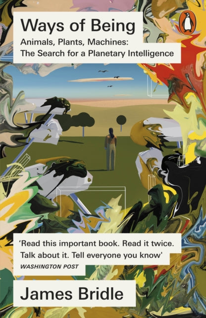 Ways of Being : Animals, Plants, Machines: The Search for a Planetary Intelligence - James Bridle