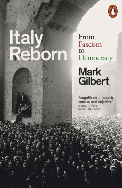 Italy Reborn : From Fascism to Democracy