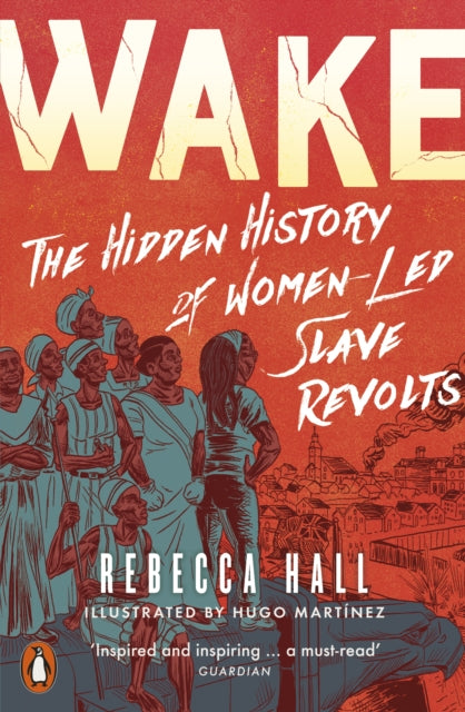 Wake : The Hidden History of Women-Led Slave Revolts