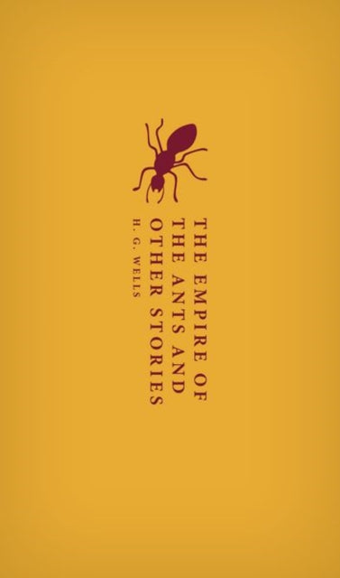 The Empire of the Ants and Other Stories - H.G. Wells