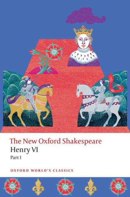 Henry VI, Part I : The New Oxford Shakespeare - Emma Smith