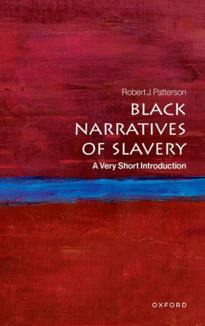 Black Narratives of Slavery : A Very Short Introduction - Robert J. Patterson