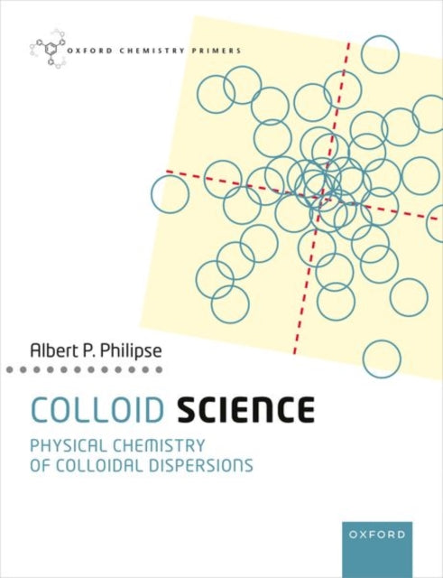 Colloid Science : Physical Chemistry of Colloidal Dispersions - Albert Philipse
