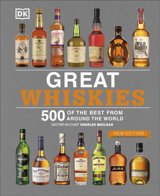 Great Whiskies : 500 of the Best from Around the World - Charles MacLean
