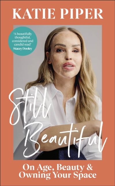 Still Beautiful : On Age, Beauty and Owning Your Space - Katie OBE Piper