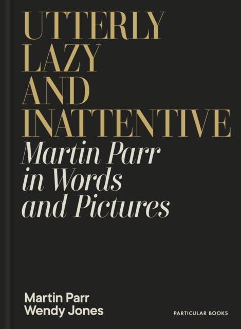 Front cover of Utterly Lazy and Inattentive by Martin Parr, hardback