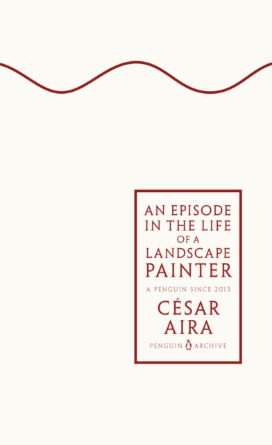 An Episode in the Life of a Landscape Painter - Cesar Aira