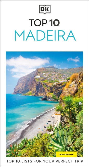 DK Top 10 Madeira : Top 10 lists for your perfect trip, plus an all-weather folded map - DK Travel