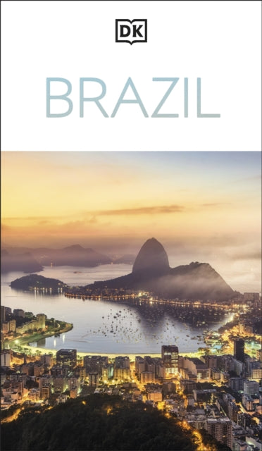 DK Brazil : Must-See Sights. Culture & History. Detailed Maps & Tours. Covers Rio de Janeiro, Sao Paulo, the Amazon, & more - DK Travel
