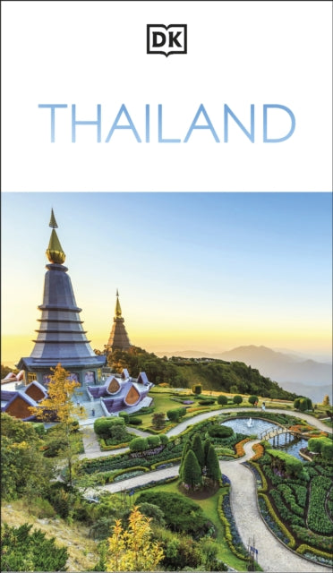 DK Thailand : Must-See Sights. Culture & History. Detailed Maps & Tours. Covers Bangkok, Chiang Mai, Phuket, & more - DK Travel