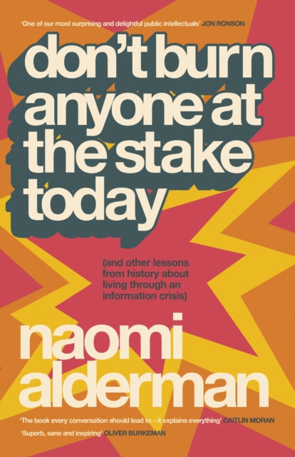 Front cover of Don't Burn Anyone at the Stake Today by Naomi Alderman, hardback