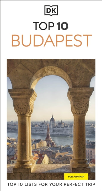 DK Top 10 Budapest : Top 10 lists for your perfect trip, plus an all-weather folded map - DK Travel