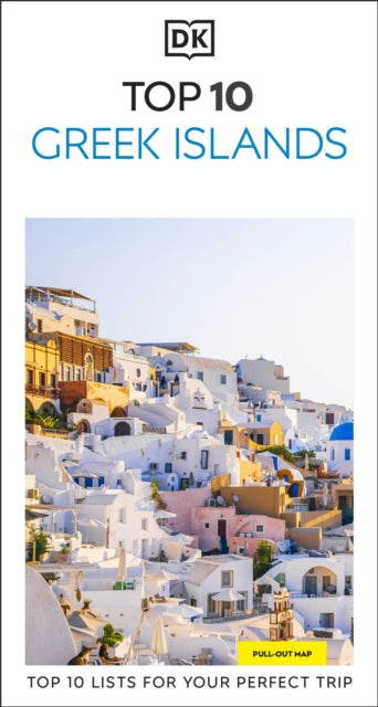 DK Top 10 Greek Islands : Top 10 lists for your perfect trip, plus an all-weather folded map - DK Travel