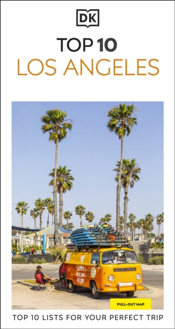 DK Top 10 Los Angeles : Top 10 lists for your perfect trip, plus an all-weather folded map - DK Travel
