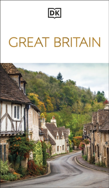 DK Great Britain : Must-See Sights. Culture & History. Detailed Maps & Tours. Covers London, England, Scotland, & Wales - DK Travel
