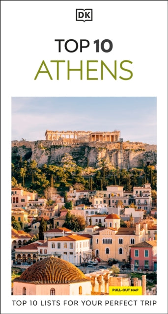 DK Top 10 Athens : Top 10 lists for your perfect trip, plus an all-weather folded map - DK Travel