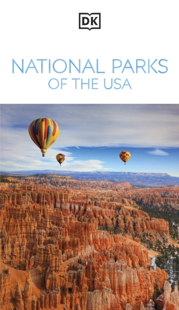 DK National Parks of the USA : Must-See Sights. Culture & History. Detailed Maps & Tours. Covers Grand Canyon, Zion, & more - DK Travel