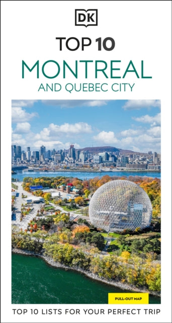 DK Top 10 Montreal and Quebec City : Top 10 lists for your perfect trip, plus an all-weather folded map - DK Travel